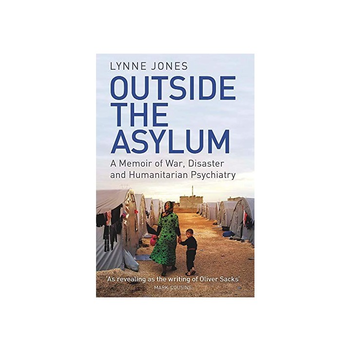 Outside the Asylum: A Memoir of War, Disaster and Humanitarian Psychiatry
